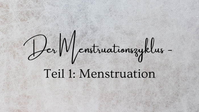 Menstruationszyklus – Menstruation