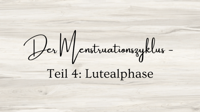 Menstruationszyklus – Lutealphase